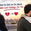 How to Get an Ex Back Who Lost Feelings For You